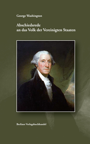 Abschiedsrede an das Volk der Vereinigten Staaten von Oeser,  Hans-Christian, Overhoff,  Jürgen, Washington,  George