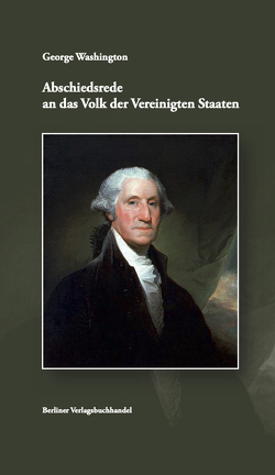 Abschiedsrede an das Volk der Vereinigten Staaten von Oeser,  Hans-Christian, Overhoff,  Jürgen, Washington,  George