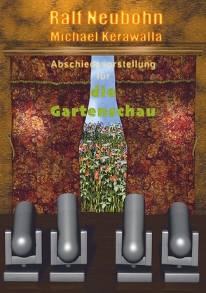 Abschiedsvorstellung für die Gartenschau von Kerawalla,  Michael, Neubohn,  Ralf