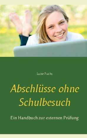 Abschlüsse ohne Schulbesuch von Fuchs,  Luise