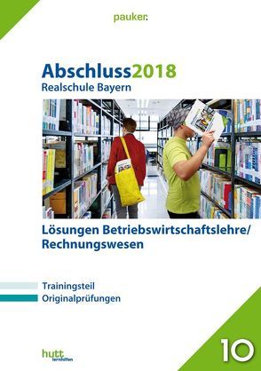 Abschluss 2018 – Realschule Bayern Lösungen Betriebswirtschaftslehre/Rechnungswesen