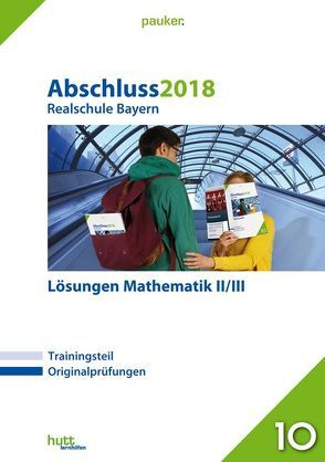 Abschluss 2018 – Realschule Bayern Lösungen Mathematik II/III