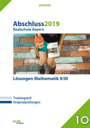 Abschluss 2019 – Realschule Bayern Lösungen Mathematik II/III