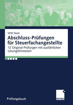 Abschluss-Prüfungen für Steuerfachangestellte von Puschmann,  Bernd, Raabe,  Christoph, Reichart,  Martina, Schwabe,  Walter, team,  WIN