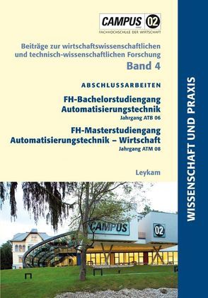 Abschlussarbeiten FH-Bachelorstudiengang Automatisierungstechnik Jahrgang ATB 06 FH-Masterstudiengang Automatisierungstechnik – Wirtschaft ATM 08 von Traussnigg,  Udo