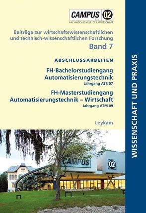 Abschlussarbeiten FH-Bachelorstudiengang Automatisierungstechnik Jahrgang ATB 07 FH-Masterstudiengang Automatisierungstechnik – Wirtschaft Jahrgang ATM 09 von Grabl,  Enrique