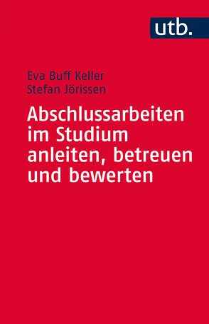 Abschlussarbeiten im Studium anleiten, betreuen und bewerten von Buff Keller,  Eva, Jörissen,  Stefan