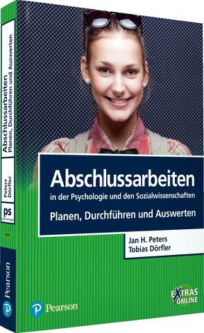 Abschlussarbeiten in der Psychologie und den Sozialwissenschaften. Planen, Durchführen und Auswerten von Dörfler,  Tobias, Peters,  Jan Hendrik