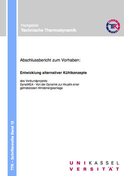 Abschlussbericht zum Vorhaben: Entwicklung alternativer Kühlkonzepte des Verbundprojekts: DynaWEA – Von der Dynamik zur Akustik einer getriebelosen Windenergieanlage von Luke,  Andrea