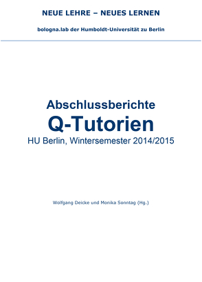 Abschlussberichte Q-Tutorien HU Berlin, Wintersemester 2014/2015 von Deicke,  Wolfgang, Sonntag,  Monika