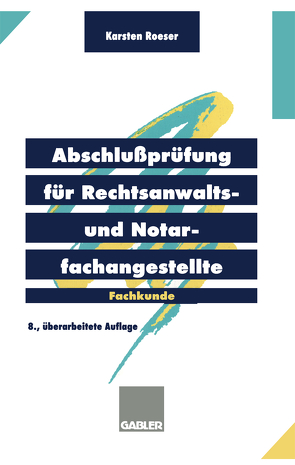 Abschlußprüfung für Rechtsanwalts- und Notarfachangestellte von Roeser,  Karsten