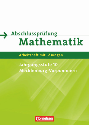 Abschlussprüfung Mathematik – Sekundarstufe I – Mecklenburg-Vorpommern von Knospe,  Ines, Lorenz,  Jutta, Rohde,  Manuela, Roscher,  Marion, Rübesamen,  Hans-Ulrich, Schmidt,  Stefan, Stolpe,  Andrea