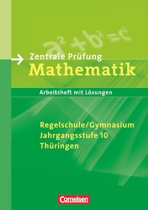 Abschlussprüfung Mathematik – Sekundarstufe I – Thüringen – 10. Schuljahr von Lorenz,  Jutta, Rohde,  Manuela, Roscher,  Marion, Rübesamen,  Hans-Ulrich, Schmidt,  Stefan, Stolpe,  Andrea, Theuner,  Christian