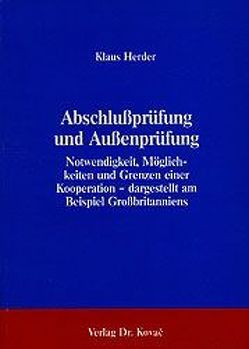 Abschlussprüfung und Aussenprüfung – Notwendigkeit, Möglichkeiten und Grenzen einer Kooperation – dargestellt am Beispiel Grossbritanniens von Herder,  Klaus