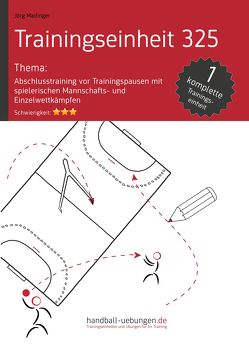 Abschlusstraining vor Trainingspausen mit spielerischen Mannschafts- und Einzelwettkämpfen (TE 325) von Madinger,  Jörg