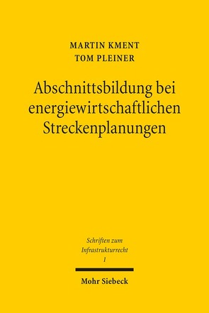 Abschnittsbildung bei energiewirtschaftlichen Streckenplanungen von Kment,  Martin, Pleiner,  Tom