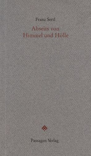 Abseits von Himmel und Hölle von Sertl,  Franz