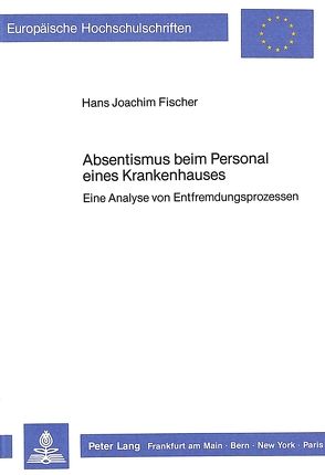 Absentismus beim Personal eines Krankenhauses von Fischer,  Hans-Joachim