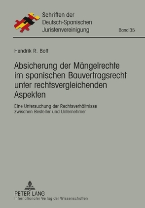 Absicherung der Mängelrechte im spanischen Bauvertragsrecht unter rechtsvergleichenden Aspekten von Bott,  Hendrik