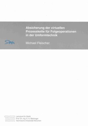 Absicherung der virtuellen Prozesskette für Folgeoperationen in der Umformtechnik von Fleischer,  Michael