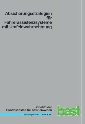 Absicherungsstrategien für Fahrerassistenzsysteme mit Umfeldwahrnehmung von Geyer,  Sebastian, Lotz,  Felix, Peng,  Cao, Sefati,  Mohsen, Weitzel,  Alexander, Winner,  Hermann