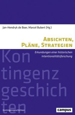 Absichten, Pläne, Strategien von Boer,  Jan-Hendryk de, Bruhn,  Stephan, Bubert,  Marcel, Hoffarth,  Christian, Klein,  Franziska, Kypta,  Ulla, Mauntel,  Christoph, Mersch,  Katharina, Skottki,  Kristin, Ubl,  Karl, Zahnd,  Ueli