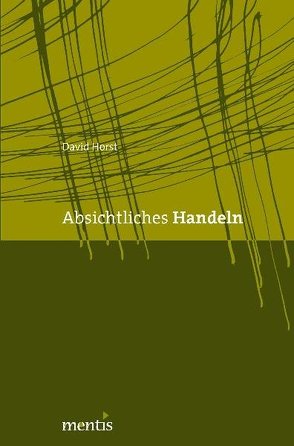 Absichtliches Handeln von Horst,  David
