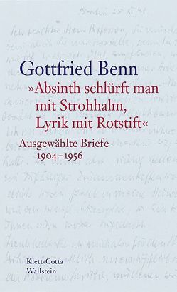 »Absinth schlürft man mit Strohhalm, Lyrik mit Rotstift« von Benn,  Gottfried, Hof,  Holger