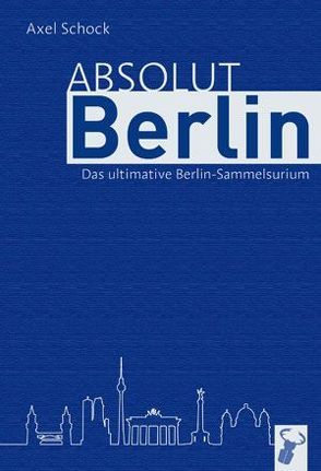 Absolut Berlin von Schock,  Axel