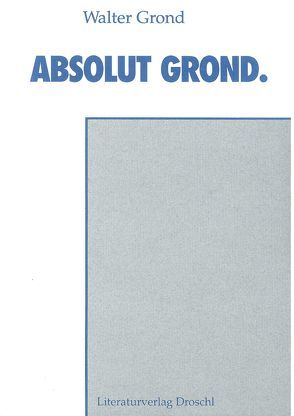 Absolut Grond von Grond,  Walter