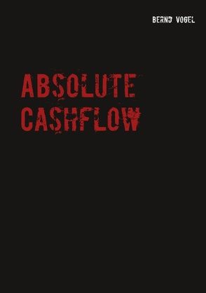 Absolute Cashflow von Vogel,  Bernd
