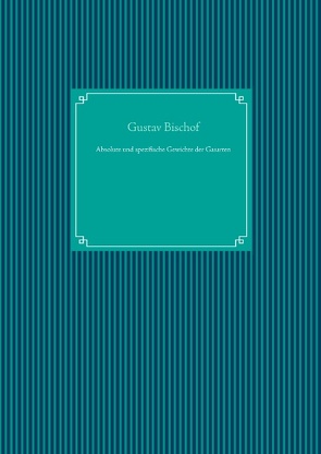 Absolute und spezifische Gewichte der Gasarten von Bischof,  Gustav, UG,  Nachdruck