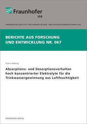 Absorptions- und Desorptionsverhalten hoch konzentrierter Elektrolyte für die Trinkwassergewinnung aus Luftfeuchtigkeit. von Kölking,  Simon