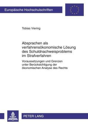 Absprachen als verfahrensökonomische Lösung des Schuldnachweisproblems im Strafverfahren von Viering,  Tobias