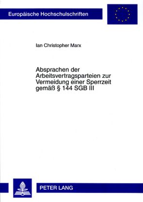 Absprachen der Arbeitsvertragsparteien zur Vermeidung einer Sperrzeit gemäß § 144 SGB III von Marx,  Ian Christopher