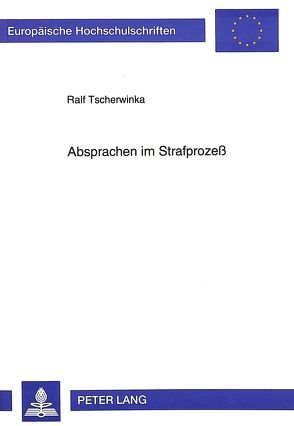 Absprachen im Strafprozeß von Tscherwinka,  Ralf