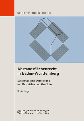 Abstandsflächenrecht in Baden-Württemberg von Busch,  Brigitte, Busch,  Manfred, Schlotterbeck,  Karlheinz