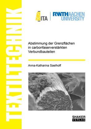 Abstimmung der Grenzflächen in carbonfaserverstärkten Verbundbauteilen von Saelhoff,  Anna-Katharina