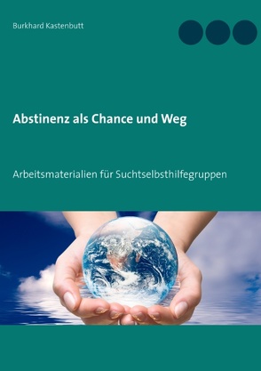 Abstinenz als Chance und Weg von Kastenbutt,  Burkhard