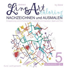 Abstract Line Art Coloring / Abstract Line Art Coloring – Nachzeichnen und Ausmalen – Band 05 auf 170 gr Papier matt von Lüchem,  Diana