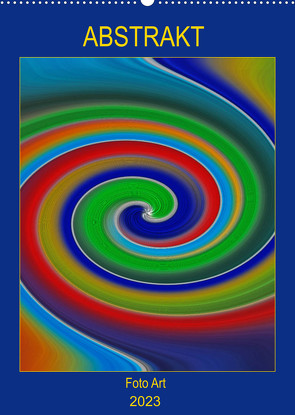 ABSTRAKT FOTO ART – by Manuela Falke (Wandkalender 2023 DIN A2 hoch) von Falke,  Manuela