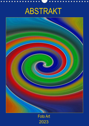 ABSTRAKT FOTO ART – by Manuela Falke (Wandkalender 2023 DIN A3 hoch) von Falke,  Manuela