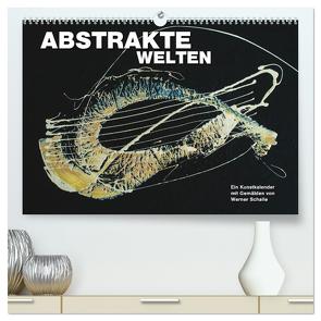 Abstrakte Welten (hochwertiger Premium Wandkalender 2024 DIN A2 quer), Kunstdruck in Hochglanz von Schaile,  Werner