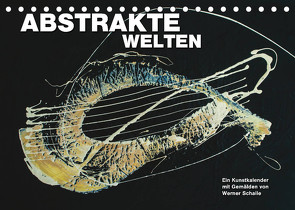 Abstrakte Welten (Tischkalender 2022 DIN A5 quer) von Schaile,  Werner