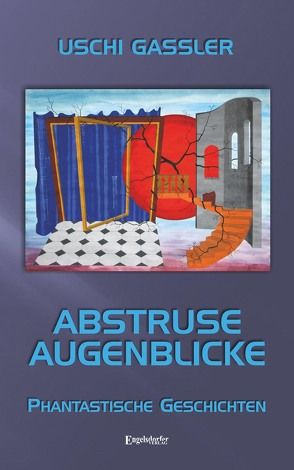 Abstruse Augenblicke von Gassler,  Uschi