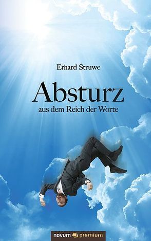 Absturz aus dem Reich der Worte von Struwe,  Erhard