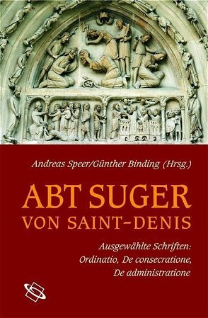 Abt Suger von Saint-Denis von Binding,  Günther, Speer,  Andreas, Suger von Saint-Denis