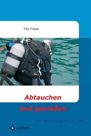 Abtauchen und genießen von Freak,  Tilo