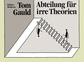 Abteilung für irre Theorien von Gauld,  Tom, Schuler,  Christoph