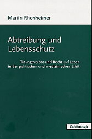 Abtreibung und Lebensschutz von Rhonheimer,  Martin